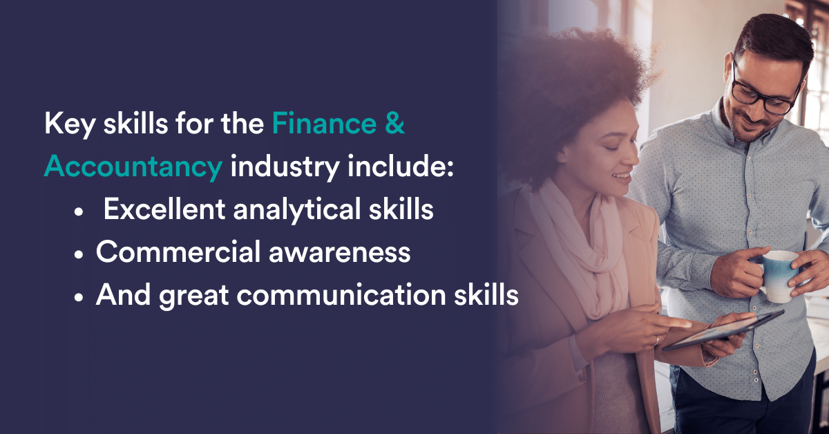 Key skills for finance and accountancy include excellent analytical skills, commercial awareness and great communication skills