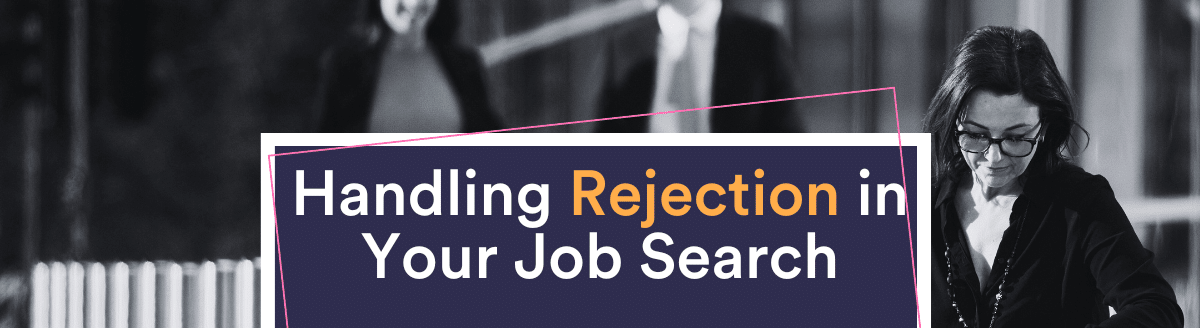 Handling Rejection in Your Job Search: How to Build Resilience