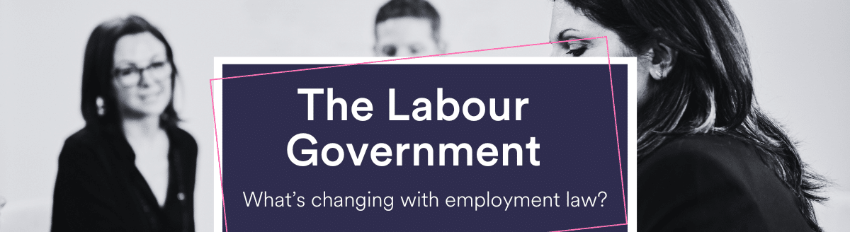 The Labour Government: What’s changing with employment law?