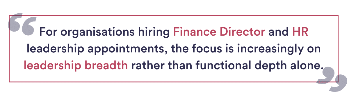 For organisations hiring at this level, the focus is increasingly on leadership breadth rather than functional depth alone.
